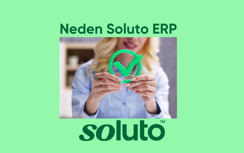 Soluto ERP sistemine geçmek için 5 neden